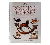 Rocking Horses: The Collector's Guide to Selecting, Restoring, and Enjoying New and Vintage Rocking Horses
