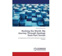 Rocking the World: My Journey Through Geology from Fort Ternan: An Exploration of the Earth's Wonders and Life's Lessons