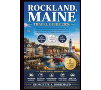 ROCKLAND, MAINE TRAVEL GUIDE 2026: Discover Scenic Coastlines, Fresh Seafood, and Historic Waterfronts for an Unforgettable Local Experience and the Ultimate Coastal Adventure