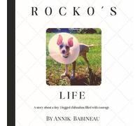Rocko’s Life: A story about a tiny 3 legged chihuahua filled with courage