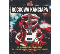 ROCKOWA KANCIAPA: 80 WYKREŚLANEK: POLSKI ROCK OD LEGEND BUNTU PO WSPÓŁCZESNY ŁOMOT