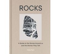 Rocks: A Guide to the Stones Around Us and the Stories They Tell