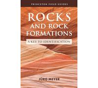 Rocks and Rock Formations: A Key to Identification: 2 (Princeton Field Guides)