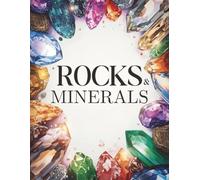 Rocks & Minerals Adventure for Kids: Interesting and Colorful Introduction to Earth’s Sparkling Treasures for Young Explorers