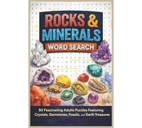 Rocks & Minerals Word Search: 50 Fascinating Adults Puzzles Featuring Crystals, Gemstones, Fossils, and Earth Treasures (Word search books collection)