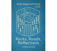 Rocks, Roads, Reflections: A Faith Journey