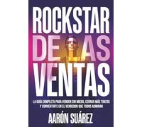 Rockstar de las ventas: La guía completa para vender sin miedo, cerrar más tratos y convertirte en el vendedor que todos admiran.