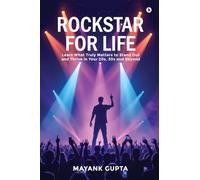 Rockstar for Life: Learn What Truly Matters to Stand Out and Thrive in Your 20s, 30s and Beyond