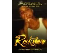 Rockstar: From the Shadows of the Crack Epidemic to the Light of Redemption