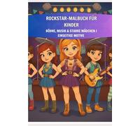 Rockstar-Malbuch für Mädchen: Bühne, Musik & starke Mädchen - kreative Ausmalbilder für Kinder