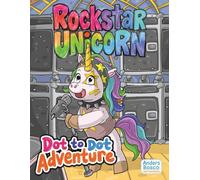 Rockstar Unicorns Dot-to-Dot Adventure: Connect, Color & Shine | 30 Magical Unicorns in Musical Fantasy Scenes to Complete & Color | Creative ... & Imaginative Fun | Engaging Dot-to-Dot Pages