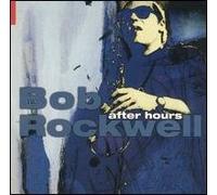 Bob Rockwell - After Hours Volume 1