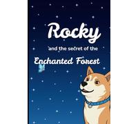 Rocky and the secret of the enchanted forest: Rocky the brave shiba inu