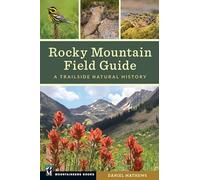 Rocky Mountain Field Guide: A Trailside Natural History