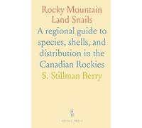 Rocky Mountain Land Snails: A regional guide to species, shells, and distribution in the Canadian Rockies