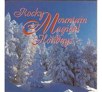 Rocky Mountain Magical Holidays: Featuring Colorado's Finest Artists & Musicians
