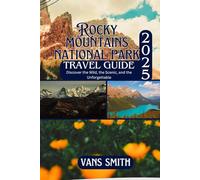 Rocky Mountain National Park: Discover the Wild, the Scenic, and the Unforgettable