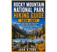 Rocky Mountain National Park Hiking Guide 2026-2027: Best Trails, Alpine Lakes, Scenic Drives, Wildlife, Hidden Gems, Camping, GPS Points, and Essential Trip Planning for Every Hiker