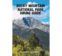 ROCKY MOUNTAIN NATIONAL PARK HIKING GUIDE: Trails, Routes & Insider Tips - Updated for 2025-2026 (Trek the World: Essential Hiking Guide Series)