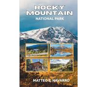 Rocky Mountain National Park: Maps and Itineraries for an Unforgettable Trip to the Rockies