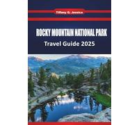 Rocky Mountain National Park Travel Guide 2025: Explore Colorado Top Hikes, Scenic Drives, Wildlife, Must see sight , Itineraries and Adventurers