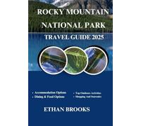 ROCKY MOUNTAIN NATIONAL PARK TRAVEL GUIDE 2025 (THE TRAVELER'S COMPREHENSIVE GUIDEBOOK 2025-2026)