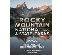 ROCKY MOUNTAIN NATIONAL & STATE PARKS: HIKES, LAKES, AND SCENIC MOUNTAIN TOWNS
