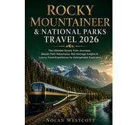 Rocky Mountaineer & National Parks Travel 2026: The Ultimate Scenic Train Journeys, Glacier Park Adventures, Rail Heritage Insights & Luxury Travel Experiences for Unforgettable Exploration