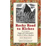 Rocky Road to Riches: The Gripping Saga of Colorado's Gold & Silver Rushes