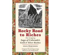 Rocky Road to Riches: The Gripping Saga of Colorado's Gold & Silver Rushes