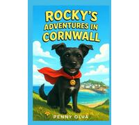 Rocky´s Adventures in Cornwall: A dog, a cape - and a heart full of courage!