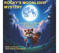 Rocky’s Moonlight Mystery: A Heartwarming Tale of Friendship, Self-Worth and Finding Your Glow!
