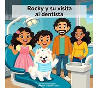 Rocky y su visita al dentista Un cuento infantil para vencer el miedo y cuidar la sonrisa (Las aventuras de Rocky)