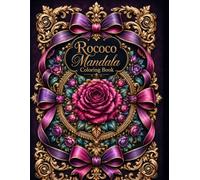 Rococo Mandala Coloring Book for Adults: Elegant Baroque Patterns, Royal Floral Designs and Luxurious Decorative Mandalas for Relaxation