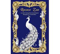 Rococo Zoo: An Adult Coloring Book of an Enchanted Menagrige in a Lavaish Palace