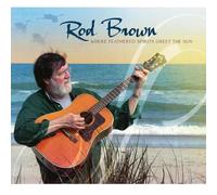 Rod Brown - Where Feathered Spirits Greet the Sun