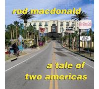 Rod Mac Donald - A tale of two americas