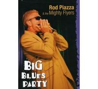 Rod Piazza & The Mighty Flyers - Big Blues Party [DVD]