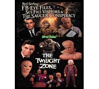Rod Serling: FB-Eye Files, Sci-Fici Visitors & The Saucer Conspiracy
