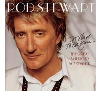Rod Stewart - It Had To Be You... The Great American..