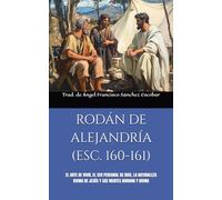 RODÁN DE ALEJANDRÍA (ESC. 160-161): EL ARTE DE VIVIR, EL SER PERSONAL DE DIOS, LA NATURALEZA DIVINA DE JESÚS Y SUS MENTES HUMANA Y DIVINA (Cuadernillos "Urantia")