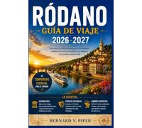RÓDANO GUÍA DE VIAJE 2026-2027: Una guía práctica para explorar calles históricas, rutas costeras, paisajes alpinos, tradiciones regionales y la vida cotidiana local.