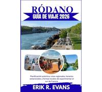 RÓDANO GUÍA DE VIAJE 2026: Planificación práctica, rutas regionales, horarios estacionales y formas locales de experimentar el sur de Francia