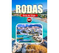 RODAS GUÍA DE VIAJE 2027: Ruinas antiguas, Lindos, casco antiguo, playas, gastronomía local, excursiones de un día e itinerarios para una escapada inolvidable a una isla griega.
