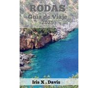RODAS Guía de Viaje: Experimente Momentos Auténticos e Inolvidables en la Isla más Encantadora de Grecia (Crónicas de Wanderlust)