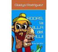 RODAS, la VILLA del DAMUJI: PUEBLO de los dos RÍOS (Historias de CUBA y sus pueblos.)