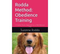 Rodda Method: Obedience Training: A Gentle, Proven Approach for a Well-Behaved Dog
