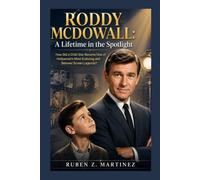 RODDY MCDOWALL: A Lifetime in the Spotlight: How Did a Child Star Become One of Hollywood's Most Enduring and Beloved Screen Legends?