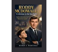 RODDY MCDOWALL: A Lifetime in the Spotlight: How Did a Child Star Become One of Hollywood's Most Enduring and Beloved Screen Legends?