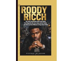 RODDY RICCH: Die wahre Geschichte hinter dem Ruhm: Eine Biografie über das Leben auf der Straße, die Musik und den Millionen Erfolg (Stand 2026)